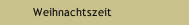 Weihnachtszeit