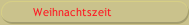 Weihnachtszeit
